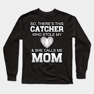 Catcher Who Stole My Heart, He Calls Me Mom Baseball Long Sleeve T-Shirt